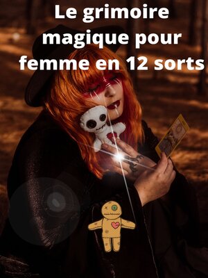 cover image of Le grimoire magique pour femme en 12 sorts